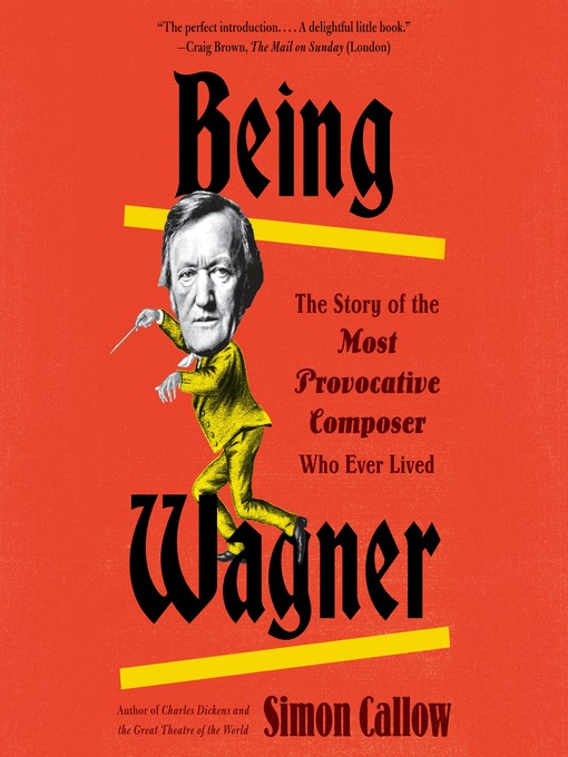 Title details for Being Wagner by Simon Callow - Available